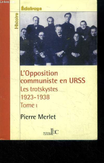 L'opposition communiste en URSS.Les trotskystes. 1923-1928. tome 1