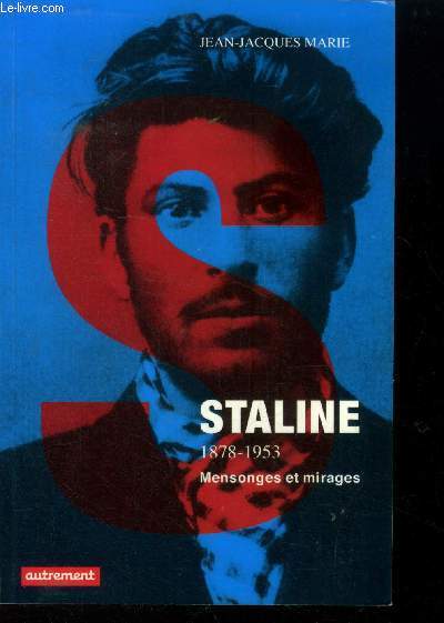 Staline 1878-1953.Mensonges et mirages