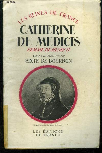 Catherine de Mdicis, femme d'Henri II, 1519-1589