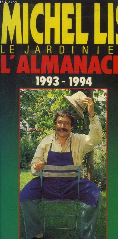 Michel Lis le jardinnier. L'almanach 1993-1994