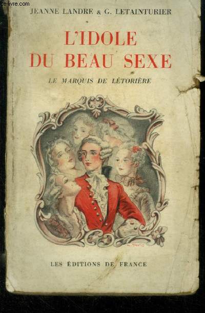 L'idole du beau sexe. Le marquis de ltorire