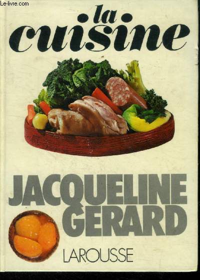 La cuisine de Jacqueline Grard. 380 recettes de base et 225 recettes drives.