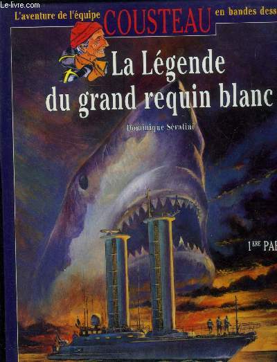 L'aventure de l'quipe Cousteau en bandes dessines. la lgende du grand requin blanc.