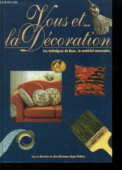 Vous et la dcoration- Les techniques de base, le matriel ncssaire.
