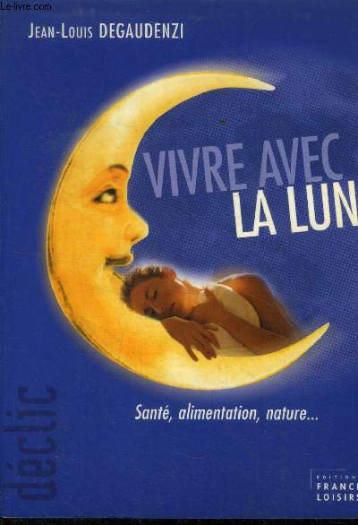 Vivre avec la lune. Sant, alimentation, nature..