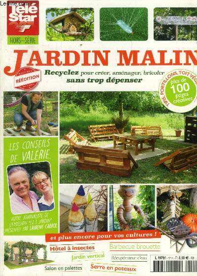 Tl star hors srie : Jardin malin. recyclez pour crer, amnager, bricoler sans trop dpenser.:Que faire avec des palettes, des poteaux, des planches, des tasseaux et fil de fer, du grillage et ferraille, des bambous, des pots... Installer un trillage.