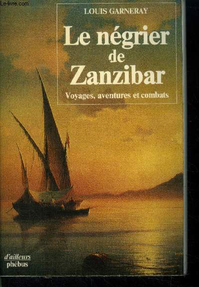 Le ngrier de Zanzibar. Voyages, aventures et combats