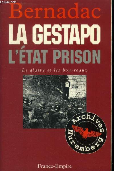 La Gestapo. L'tat prison. Le glaive et les bourreaux
