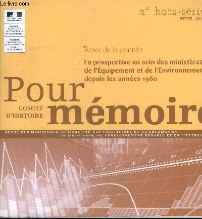 Pour mmoire comit d'histoire n hors srie.Hiver 2013 : Actes de la journe. La prospective au sein des ministres de l'quipement et de l'environnement depuis les annes 1960