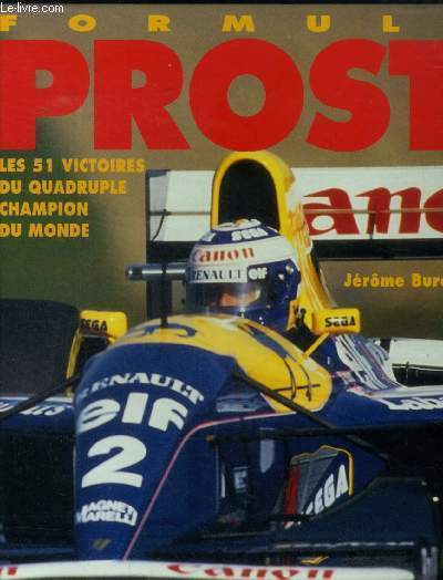 Formule Prost. Les 51 victoires du quadruple champion du monde