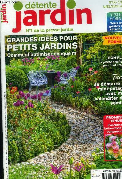 Dtente jardin n136, mars avril 2019 : Grandes ides pour petits jardins- Je dmarre un mini potager avec mon calendrier des semis- J'ai enfin une belle rose sans traitements...