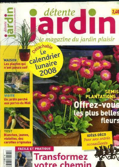 Dtente jardin n69, janvier fvrier 2008 : Transformez votre chemin- Les plantes qui n'ont jamais soif- Un jardin perch aux portes du midi- Blanches, jaunes, violettes, des carottes originales....