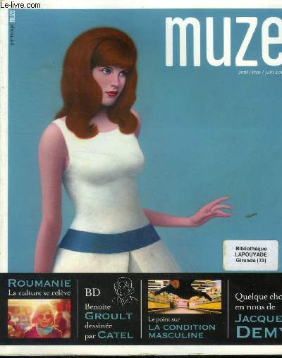 Muze n71 avril mai juin 2013 : Roumanie , la culture se relve- Benoite groult dessine par Catel- Le point sur la condition masculine...