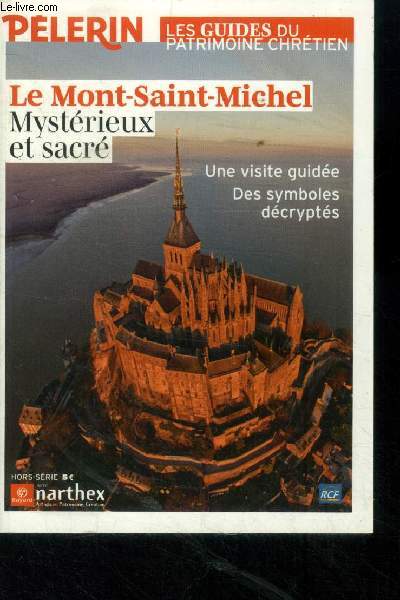 Pelerin. Les guides du patrimoine chrtien ; Le mont st Michel mystrieux et sacr