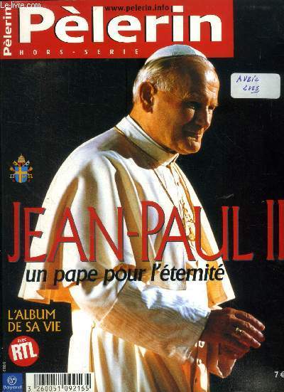 Plerin hors srie : Jean Paul II , un pape pour l'ternit