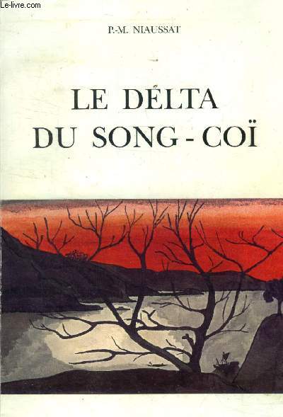 Le delta du song-co, un jeune medecin sur les fleuves du tonkin pendant 'la guerre francaise'