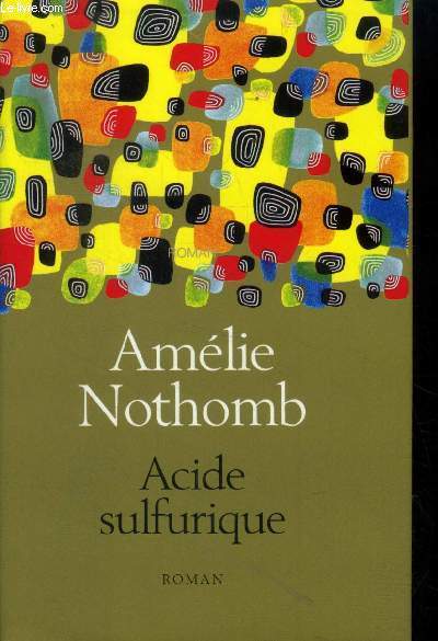 Acide sulfurique - Nothomb Amélie - 2006