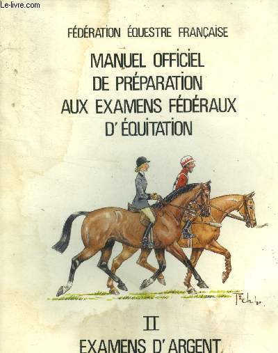 Manuel officiel de prparation aux examens fdraux d'quitation II. Examens d'argent