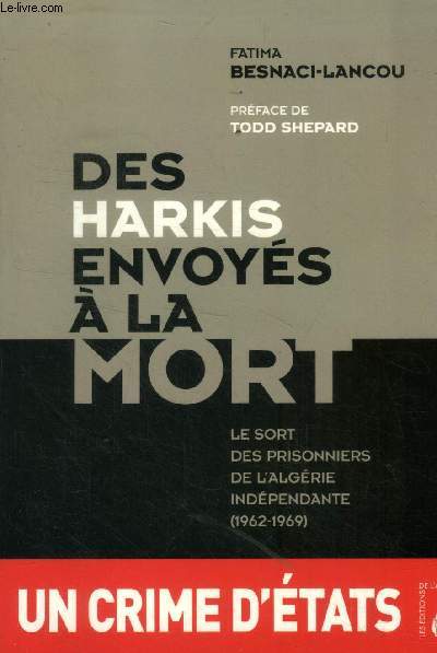 Des harkis envoys  la mort. Le sort des prisonniers de l'Algrie indpendante (1962-1969)