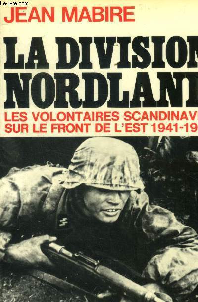 La division nordland. Les volontaires scandinaves sur le front de l'est 1941-1945