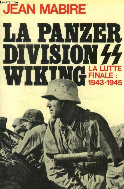 Le panzer division SS wiking. La lutte finale 1943-1945