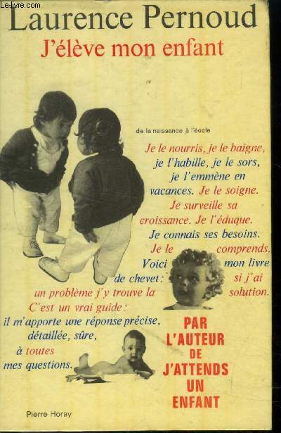 J'lve mon enfant : De la naissance  l'cole (Edition 1971)