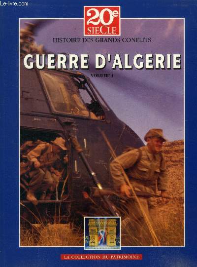 Histoire des grands conflits - guerre d'algerie - volume 1 - de l'algerie de 1954 au recours au general de gaulle