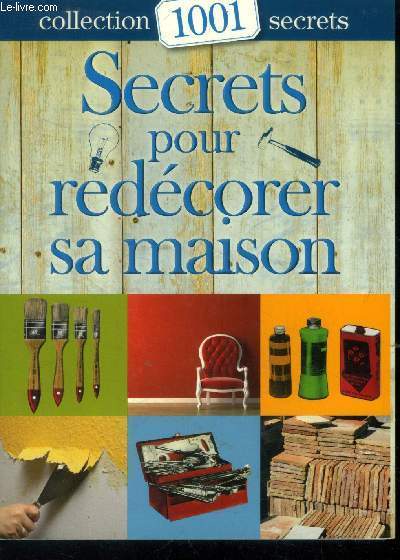 Secrets pour redcorer sa maison, collection 1001 secrets