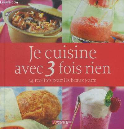 Je cuisine avec 3 fois rien 34 recettes pour les beaux jours