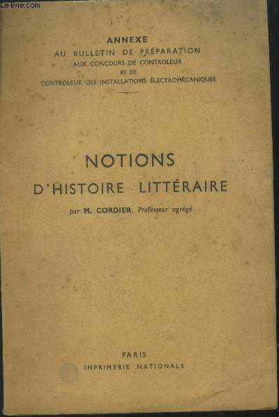 Notions d'histoires littraires. Annexe au bulletin de pparation aux concours de contrleur et de contrleur des installations lectromnagers.