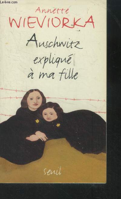 Auschwitz expliqu  ma fille