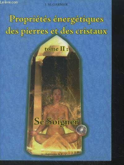 Proprits nergtiques des pierres et des cristaux tome II : Se soigner