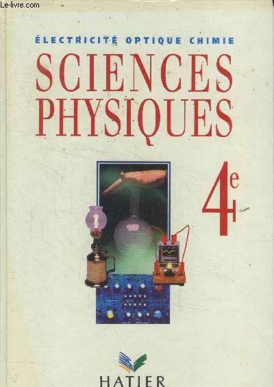 Sciences physiques .Electricit optique chimie4e