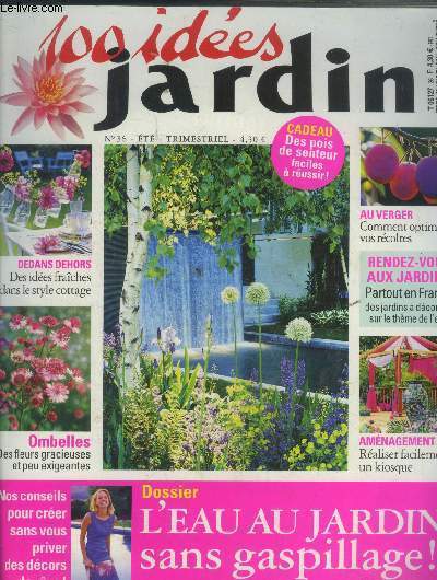 100 ides jardin n36, juin 2007 : Des ides fraches dans un style cottage- Ombelles des fleurs gracieuses et peu exigeantes- Au verger : comment optimiser vos rcoltes- raliser facilement un kiosque...