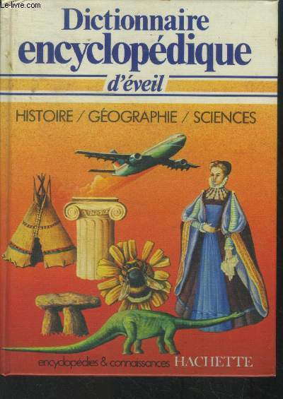 Dictionnaire encyclopdique d'veil -histoire /gographie /sciences