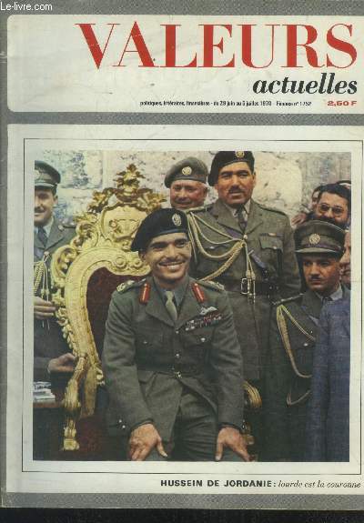 Valeurs actuelles N1752 : Du 29 juin au 5 juillet 1970 : Hussein de Jordanie  lourde est la couronne