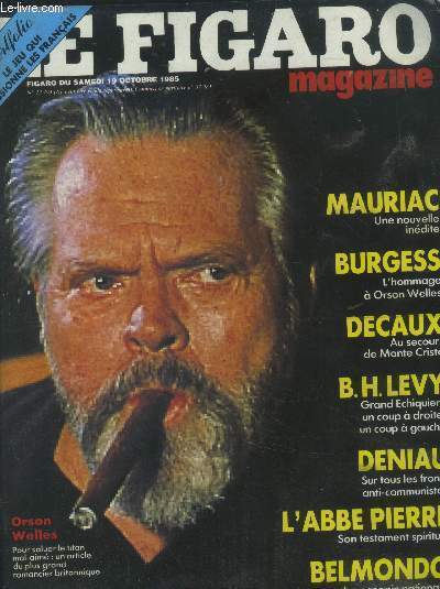 Le figaro magazine n 12794 19 octobre 1985 : Orson Welles pour saluer le titan mal aim - Mauriac nouvelle indite- Burgess, l'hommage  Orson Welles- Decaux au secours de Monte Cristo..