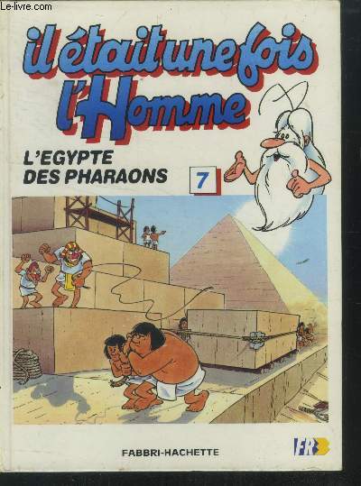 Il tait une fois l'homme n7 : L'egypte des pharaons