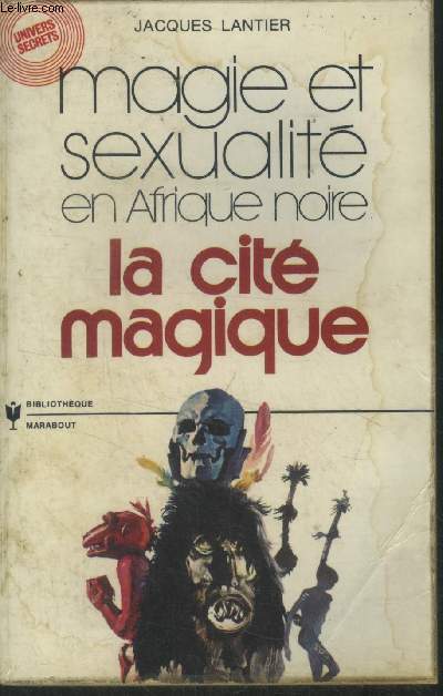 Magie et sexualit en Afrique noire .La cit magique