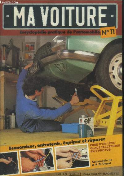 Ma voiture N11.Encyclopdie pratique de l'automobile. Poser des glaces lectriques-Vidange bote /pont et graissage-Le remorquage-L'entrainement de l'arbre  cames- Rparer l'acclrateur.