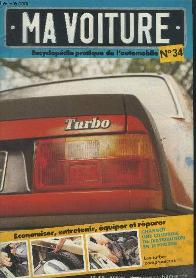 Ma voiture N34.Encyclopdie pratique de l'automobile- Le turbocompresseur- Entretien de la direction- Changer une courroie de distribution- Pose d'un manomtre de dpression-