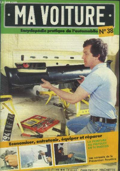 Ma voiture N38.Encyclopdie pratique de l'automobile-Le ralsage des cylindres-Matriel pour peindre- La peinture au pistolet-Poser un spoiler avant- Le contrle des mines-