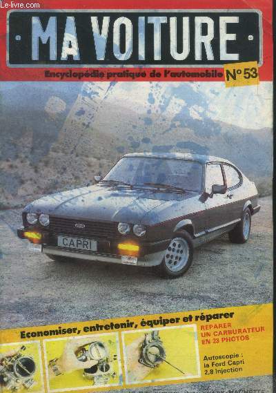 Ma voiture N53.Encyclopdie pratique de l'automobile.Pose d'un thermomtre d'huile- Rparer un pont arrire- Connaitre la colonne de direction- Rparer un carburateur Znith-