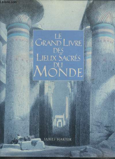 Le grand livre des lieux sacrs du monde