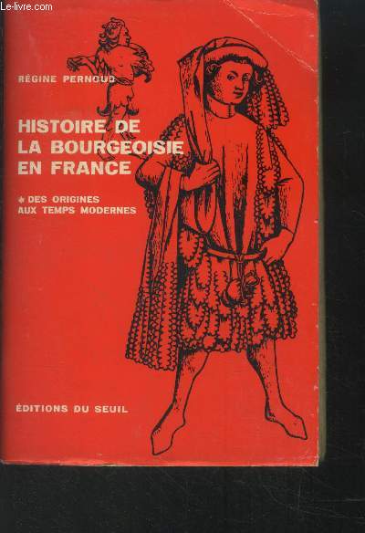 Histoire de la bourgeoisie en France Tome I : Des origines aux temps modernes