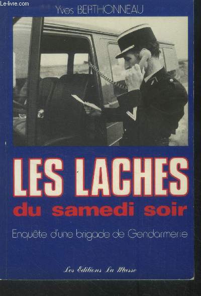 Les laches du samedi soir. Enqute d'une brigade de gendarmerie