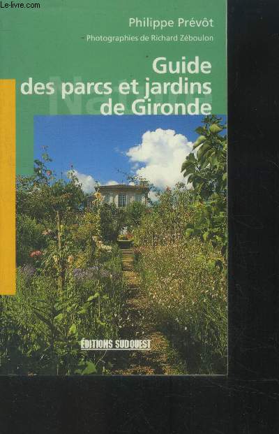 Guide des parcs et jardins de Gironde : Majolan, parc de Bourran / le Parc bordelais / Le parc de Chavat / Le jardin de Casaque / Le jardin de Loudenne / Les jardins du chteau de Beychevelle / Le parc du chteau Filhot,etc