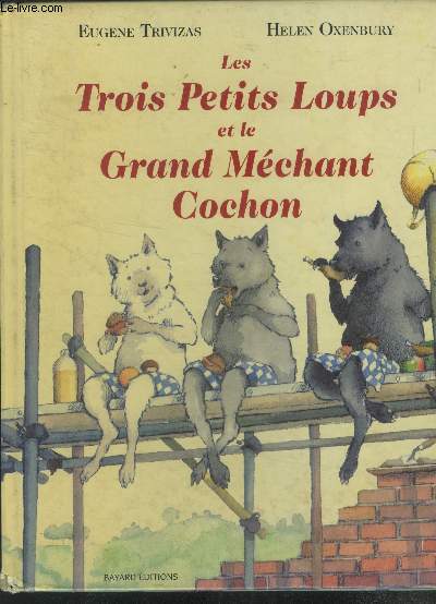 Les Trois Petits Loups et le Grand Mchant Cochon.