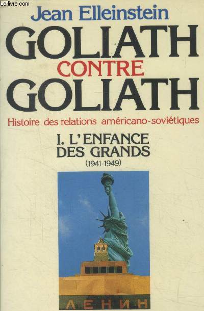 Goliath contre Goliath Histoire des relations amricano sovtiques 1 : l'enfance des grands (1941-1949)