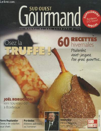 Sud ouest gourmand n 23, novembre 2014 : Osez la truffe- 60 recettes hivernales- Joel Robuchon son nouveau dfu  Bordeaux...